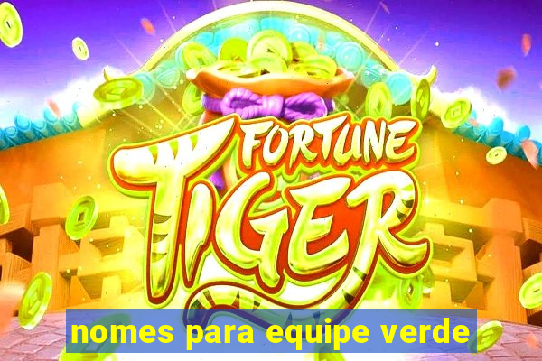 nomes para equipe verde